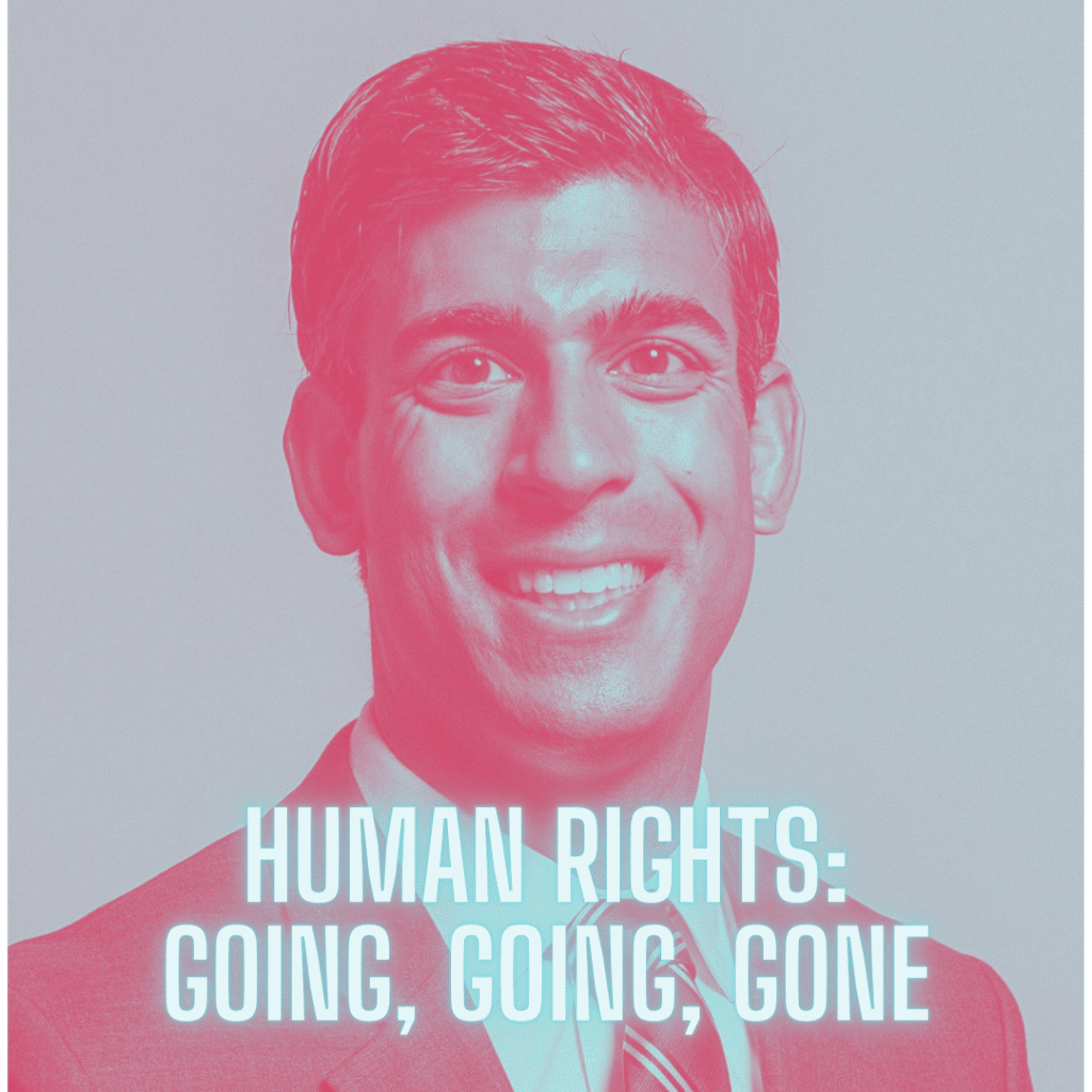 Official Westminster creative commons photo of Rishi Sunak with the caption 'Human Rights: going, going, gone
