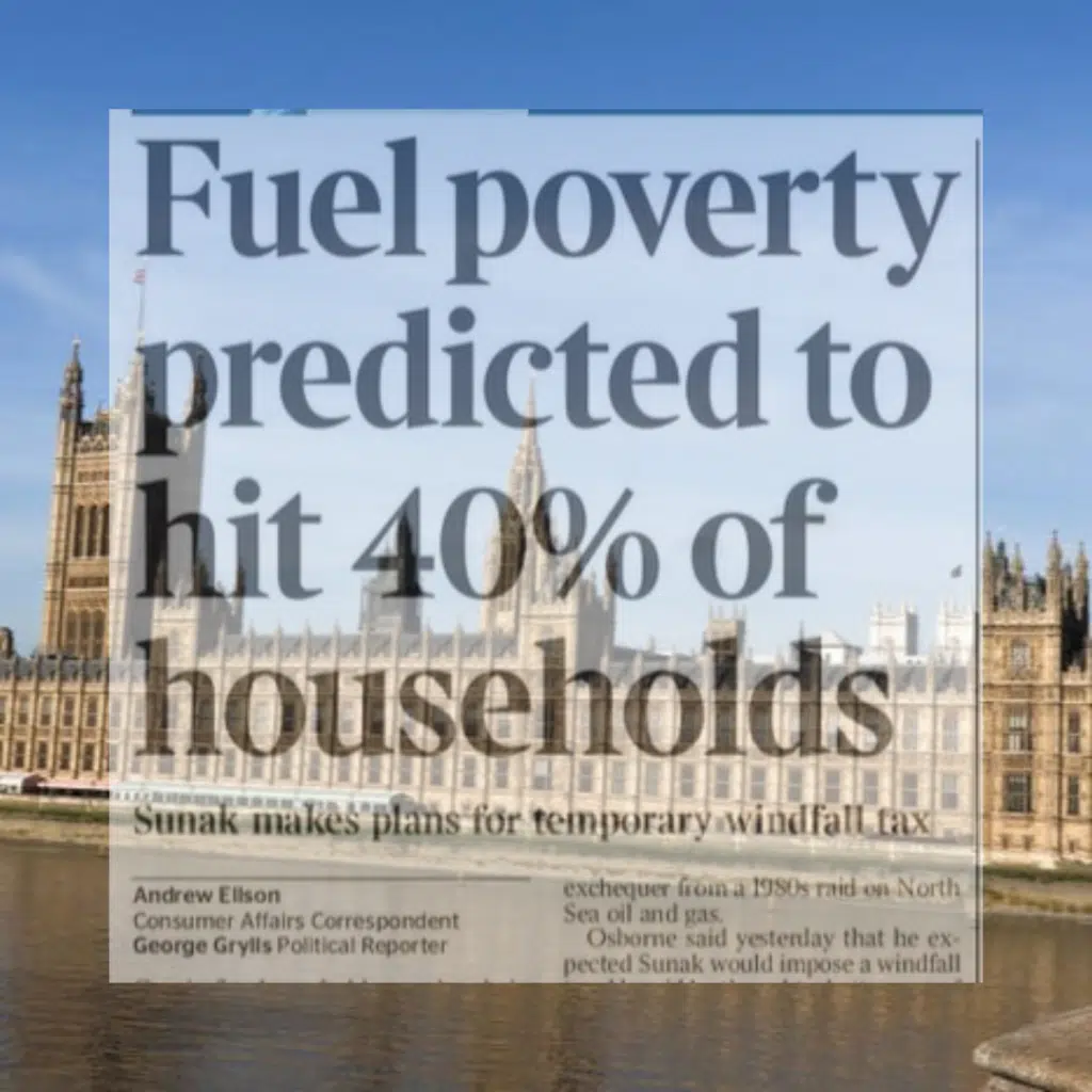 Caption Reads 'Fuel poverty predicted to hit 40% of households'. Background image is Houses of Parliament.
